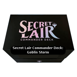 Secret Lair Commander Deck: Goblin Storm - Secret Lair Commander Deck: Goblin Storm