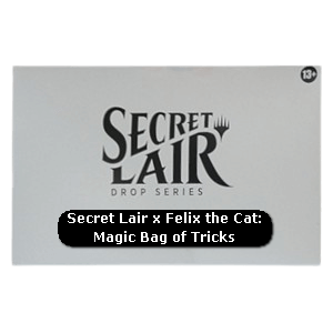 Secret Lair Drop Series: Cats Are the Best Superdrop: Secret Lair x Felix the Cat: Magic Bag of Tricks