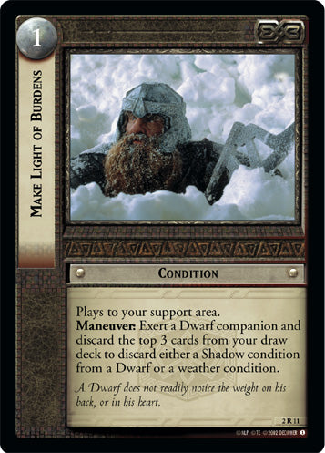 Make Light of Burdens (2R11) [Mines of Moria]