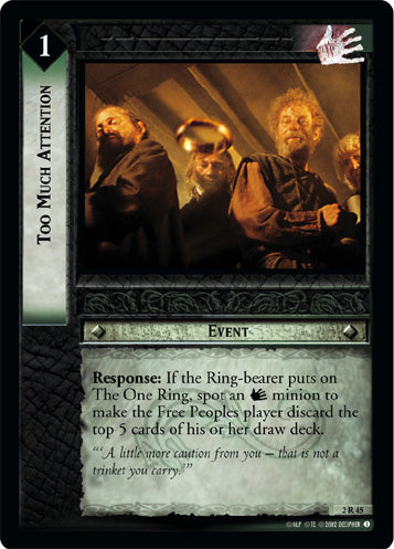 Too Much Attention (2R45) [Mines of Moria]